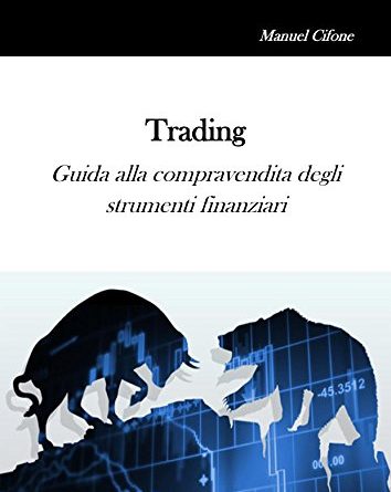 Trading: Guida alla compravendita degli strumenti finanziari