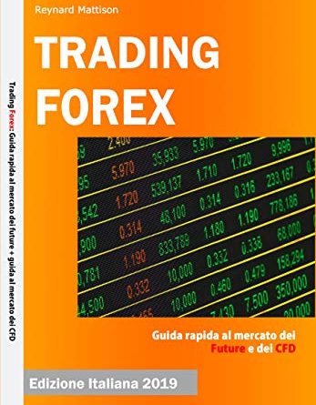 FOREX DI TRADING: Trading online: Guida al mercato dei Future e dei CFD - Edizione italiana 2019