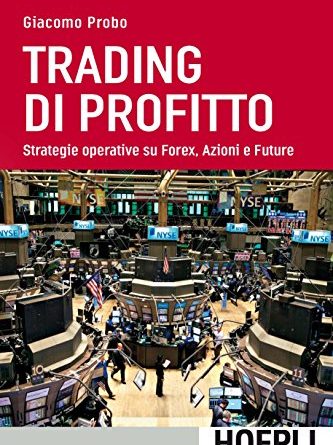 Trading di profitto. Strategie operative su Forex, azioni e future: 1