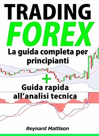 TRADING: Trading Forex: La guida completa per principianti + Trading Forex: guida rapida all'analisi tecnica